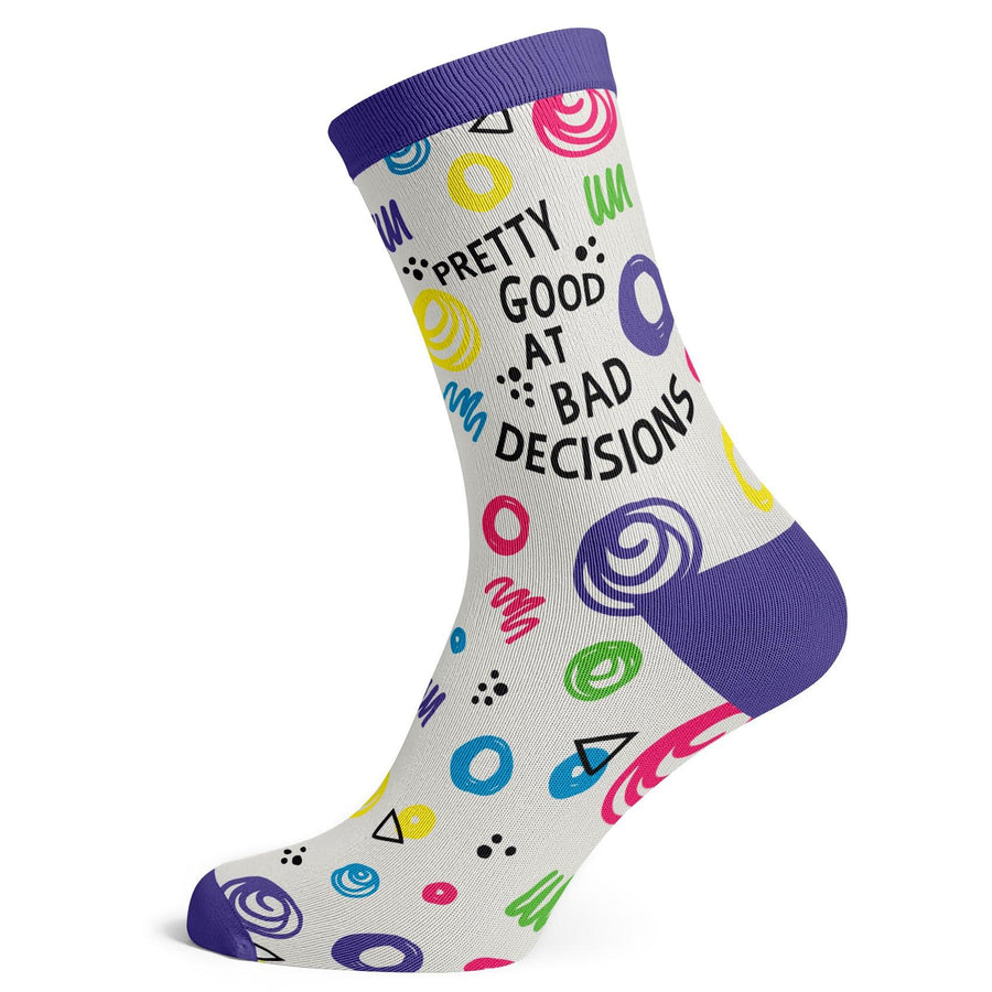 Pretty Good At Bad Decisions Socks - Socks To Be You